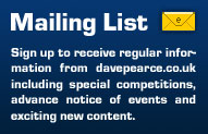 Join the mailing list to receive regular information from davepearce.co.uk including special competitions, advance notice of events, and exciting new content.