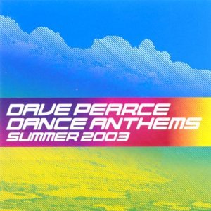 Dave Pearce Dance Anthems Summer 2003
